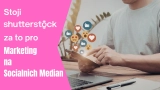 Je Shutterstock užitečný nástroj pro marketing na sociálních médiích?