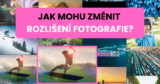 Jak mohu změnit rozlišení fotografie?